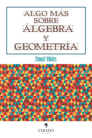 ALGO MÁS SOBRE ÁLGEBRA Y GEOMETRÍA