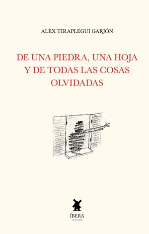 DE UNA PIEDRA, UNA HOJA Y DE TODAS LAS COSAS OLVIDADAS